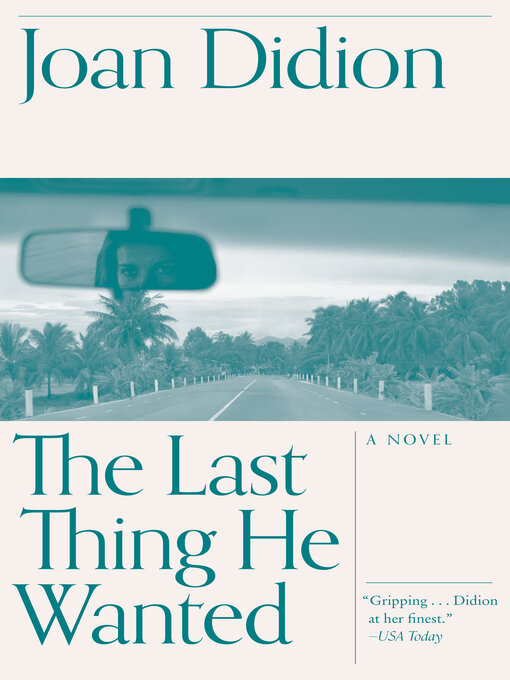 Title details for The Last Thing He Wanted by Joan Didion - Available